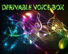 Derivable voice box