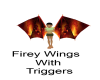 Firey wings W/ triggers