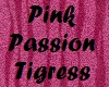 Pink Passion Tigress