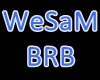 "OM" WeSaM BRB Sign