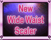 New Wide Waist Scaler