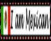I AM MEXICAN