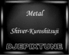 Metal Shiver