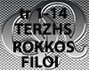 < TERZHS ROKKOS-FILOI >