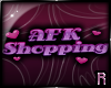 R: AFK Shopping