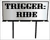 Trigger: Ride