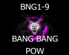 BANG BANG POW