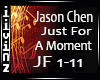 Just For a Moment -Jason