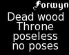 Dead wood throne NO POSE