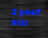 2 pouf kiss