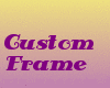 B|Custom Frame 4 Moni