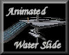 [my]Water Slide Animated
