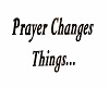 Prayer Changes Things...