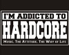 Addicted to Hardcore