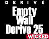 Empty Wall Derive 25