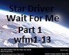 Star Driver Wait4Me Prt1