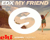 EDX - MY FRIEND