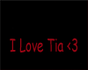 I Love Tia <3 Sign