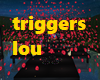 triggers lou(flowers)