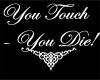 !U Touch ~ U Die