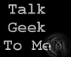 (M) Talk Geek To Me F