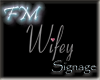 ~FM~Wifey Anywhere Sign