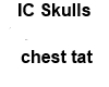 IC Skulls Chest Tat
