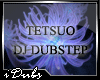 P| Tetsuo DJ Dubstep