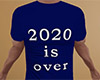 2020 Is Over Tee Blue M