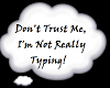 Don't Trust! Not Typing!
