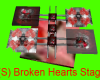 (S) Broken Hearts Stage
