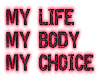 My Life, Body, Choice