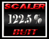 Scaler Butt 122,5%