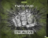 TWOLOUD - I m Alive