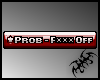 Prob - Fxxx Off - vip
