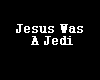 Jesus Was A Jedi