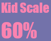 !Kid Scale 60%