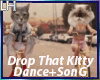Drop That Kitty |M|D~S