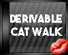 ~DERVABLE Cat Walk ~