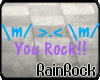 RR} You Rock!!