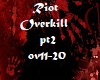 Riot-Overkill pt2