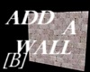 Add A Wall [B]