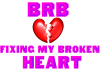 BRB Broken Heart