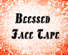 |Blessed| Face Tape