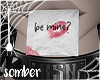 be mine
