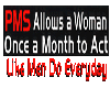 PMS Allows women....