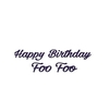 Happy Birthday Foo Foo