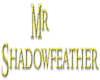 Mr Shadowfeather / Hers