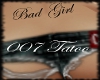 007 Bad Girl Tattoo