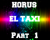 HORUS - EL TAXI Part 1